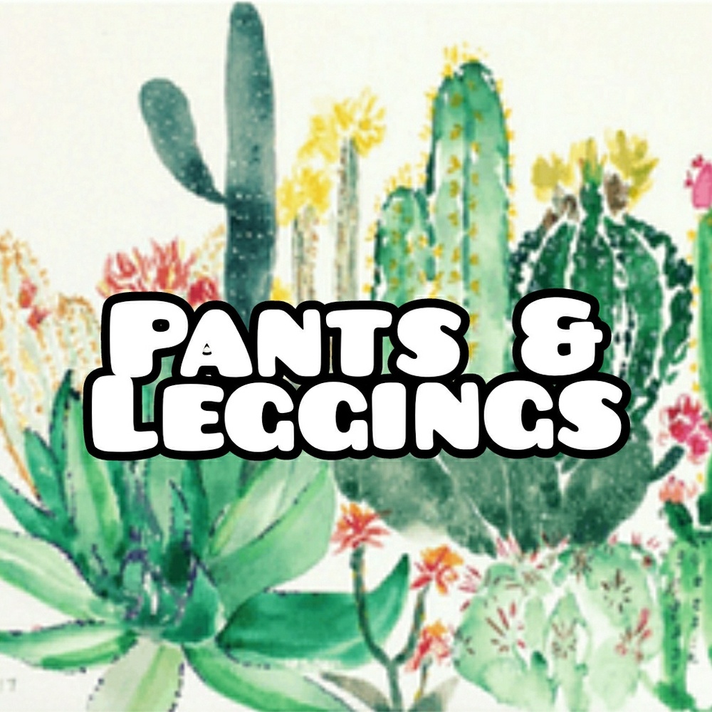 Pants and Leggings